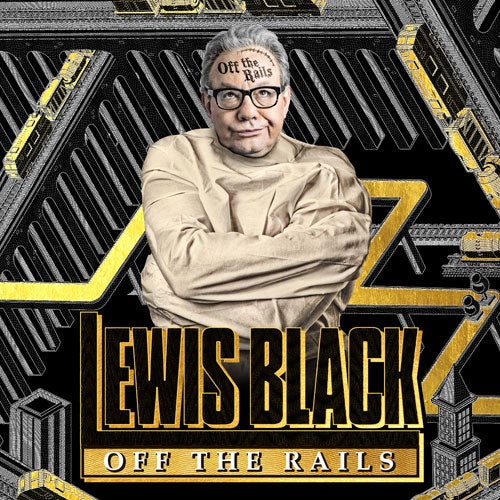 More Info for Lewis Black: Off the Rails